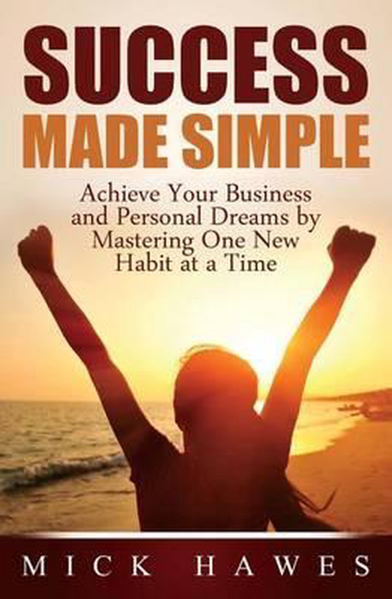 Success Made Simple van Mick Hawes