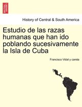 Estudio de las razas humanas que han ido poblando sucesivamente la Isla de Cuba