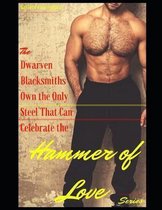 The 'dwarven Blacksmiths Own the Only Steel That Can Celebrate the Hammer of Love' Series