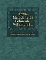 Revue Maritime Et Coloniale, Volume 62...