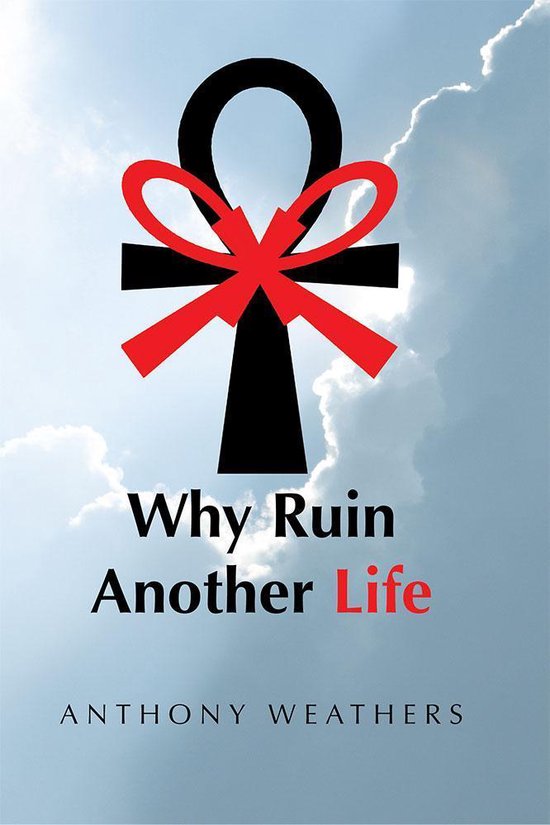 Why Ruin Another Life (ebook), Anthony Weathers 9781491833353