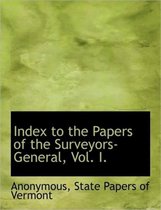 Index to the Papers of the Surveyors-General, Vol. I.