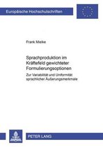 Europaeische Hochschulschriften / European University Studie- Sprachproduktion Im Kraeftefeld Gewichteter Formulierungsoptionen