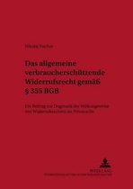 Studien Zum Europ�ischen Privat- Und Prozessrecht-Das allgemeine verbraucherschuetzende Widerrufsrecht gemae� � 355 BGB