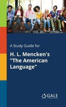 A Study Guide for H. L. Mencken's the American Language