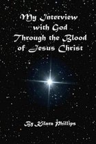 My Interview with God Through the Blood of Jesus Christ