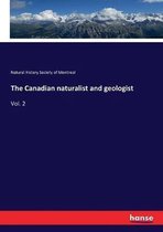 The Canadian naturalist and geologist