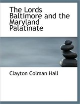 The Lords Baltimore and the Maryland Palatinate