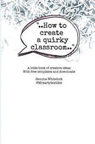 How to create a Quirky Classroom