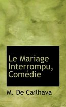 Le Mariage Interrompu, Com Die