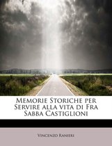 Memorie Storiche Per Servire Alla Vita Di Fra Sabba Castiglioni