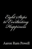 Eight Steps to Everlasting Happiness