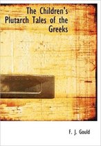 The Children's Plutarch Tales of the Greeks