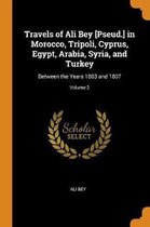 Travels of Ali Bey [pseud.] in Morocco, Tripoli, Cyprus, Egypt, Arabia, Syria, and Turkey