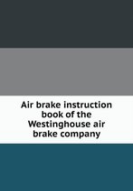 Air brake instruction book of the Westinghouse air brake company