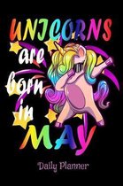 Unicorns Are Born In May Daily Planner