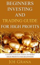 Beginners Investing and Trading Guide for High Profits