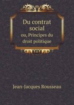 Du contrat social ou, Principes du droit politique