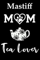 Mastiff Mom Tea Lover