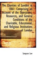 The Charities of London in 1861