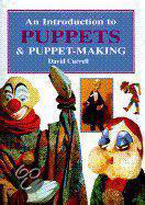 Introduction to Puppets and Puppet Making, David Currell