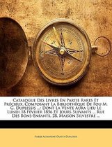 Catalogue Des Livres En Partie Rares Et PR Cieux, Composant La Biblioth Que de Fou M. G. Duplessis ...