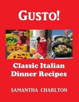 Gusto! Classic Italian Dinner Recipes