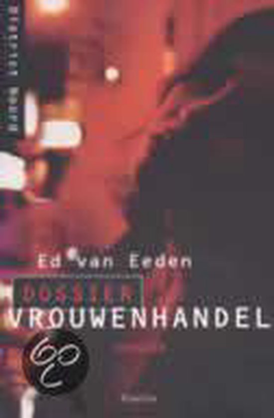 Dossier Vrouwenhandel - Ed van Eeden | Warmolth.org