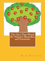 The Tree That Wood Be: Nature's Remedies and Emotions