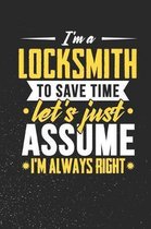 I'm A Locksmith To Save Time Let's Just Assume I'm Always Right