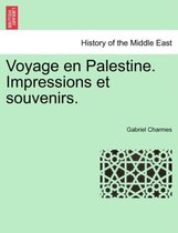 Voyage En Palestine. Impressions Et Souvenirs.