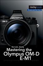 The Mastering Camera Guide Series - Mastering the Olympus OM-D E-M1