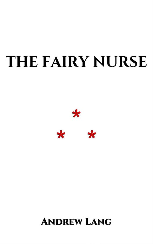 Legendary Fictions of the Irish Celts - The Fairy Nurse