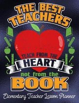 The Best Teachers Teach From The Heart Not From The Book Elementary Lesson Planner