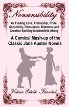 Nonsensibility Or Finding Love, Freindship, Pride, Sensibility, Persuasion, Dilemma, and Creative Spelling in Mansfield Abbey