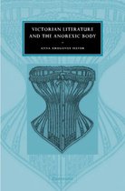 Cambridge Studies in Nineteenth-Century Literature and CultureSeries Number 36- Victorian Literature and the Anorexic Body