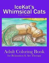 IceKat's Whimsical Cats Adult Coloring Book for Relaxation & Art Therapy