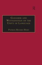 Ashgate Wittgensteinian Studies - Gadamer and Wittgenstein on the Unity of Language