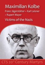 Maximilian Kolbe, F. Jagerstatter, K. Leisner, R. Mayer