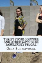 Thrift Store Couture and Other Ways to Be Fabulously Frugal