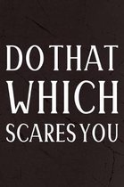Do That Which Scares You