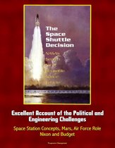 The Space Shuttle Decision: NASA's Search for a Reusable Space Vehicle - Excellent Account of the Political and Engineering Challenges, Space Station Concepts, Mars, Air Force Role, Nixon and Budget