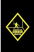 Beware of The Squash Master