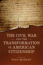 Conflicting Worlds: New Dimensions of the American Civil War-The Civil War and the Transformation of American Citizenship
