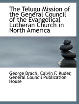 The Telugu Mission of the General Council of the Evangelical Lutheran Church in North America