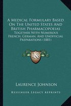 A Medical Formulary Based on the United States and British Pharmacopoeias