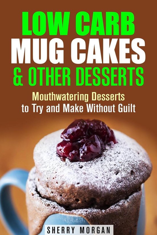 Mug Meals - Low Carb Mug Cakes & Other Desserts: Mouthwateri ... - cover