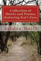 Collections of Shorts, and Poems, featuring Kat's Eyes