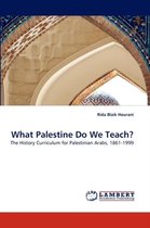 What Palestine Do We Teach?