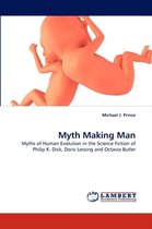 Myth Making Man